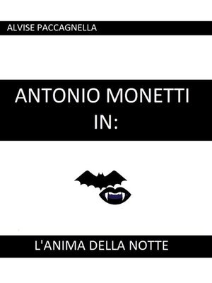 cover image of Antonio Monetti in--"L'anima della notte"